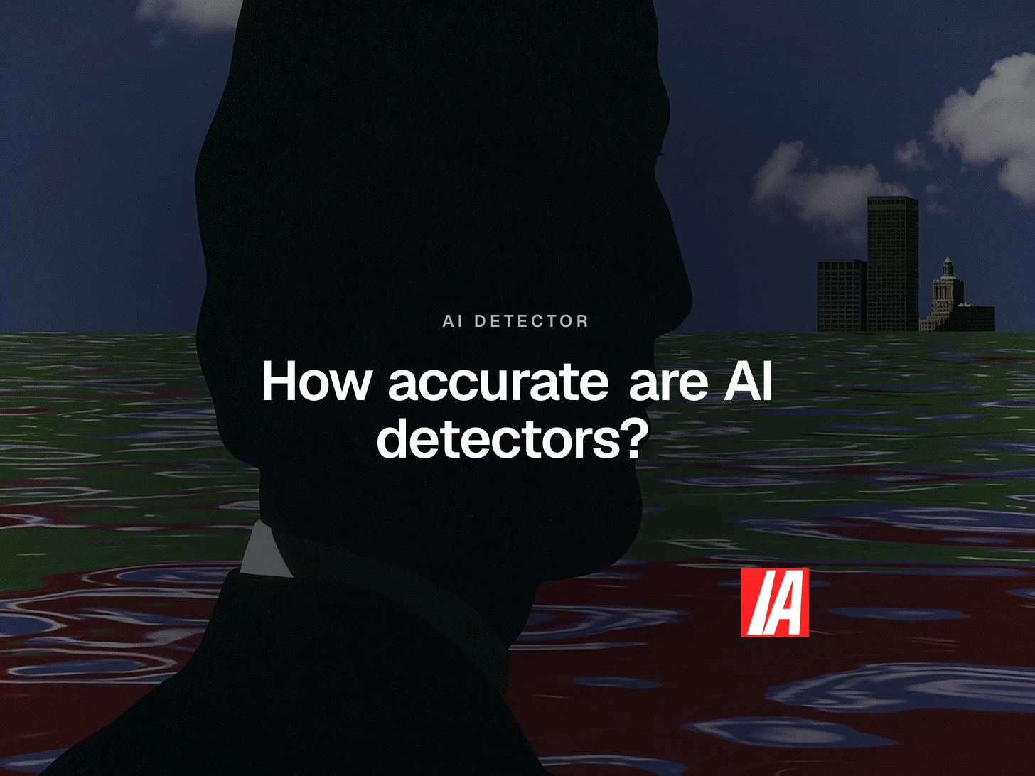 Cover: an illustrated silhouette of a head facing a distorted sea, over the title "How accurate are AI detectors?"